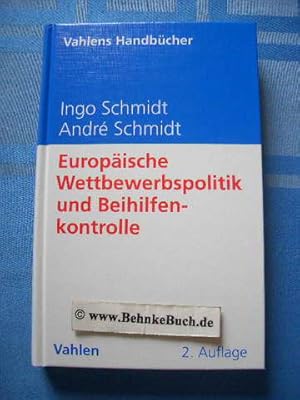 Bild des Verkufers fr Europische Wettbewerbspolitik und Beihilfenkontrolle : eine Einfhrung. von Ingo Schmidt und Andr Schmidt, Vahlens Handbcher der Wirtschafts- und Sozialwissenschaften. zum Verkauf von Antiquariat BehnkeBuch