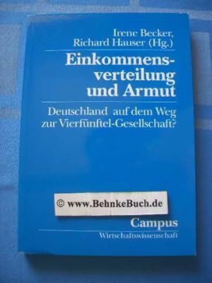 Einkommensverteilung und Armut : Deutschland auf dem Weg zur Vierfünftel-Gesellschaft?. Irene Bec...