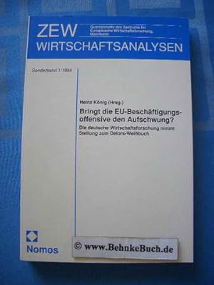 Immagine del venditore per Bringt die EU-Beschftigungsoffensive den Aufschwung? : Die deutsche Wirtschaftsforschung nimmt Stellung zum Delors-Weissbuch. [Hrsg.: Zentrum fr Europische Wirtschaftsforschung GmbH (ZEW), Mannheim]. Hrsg. von Heinz Knig. Mit Beitr. von: Jrgen Egeln-Hrnle ., Zentrum fr Europische Wirtschaftsforschung : ZEW-Wirtschaftsanalysen ; Sonderbd. 1 venduto da Antiquariat BehnkeBuch