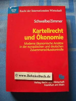 Kartellrecht und Ökonomie : moderne ökonomische Ansätze in der europäischen und deutschen Zusamme...