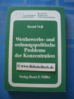 Wettbewerbs- und ordnungspolitische Probleme der Konzentration : eine Analyse theoretischer Posit...