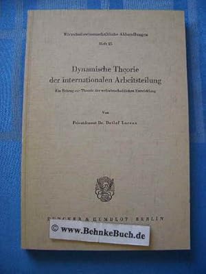 Imagen del vendedor de Dynamische Theorie der internationalen Arbeitsteilung : Ein Beitrag zur Theorie der weltwirtschaftlichen Entwicklung. Wirtschaftswissenschaftliche Abhandlungen ; Heft 25. a la venta por Antiquariat BehnkeBuch