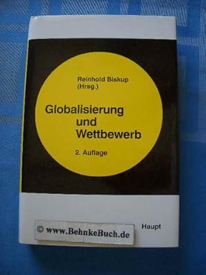 Globalisierung und Wettbewerb. Reinhold Biskup (Hrsg.), Beiträge zur Wirtschaftspolitik Band 63.