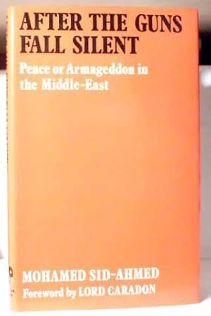 After the Guns Fall Silent : Peace or Armageddon in the Middle-East