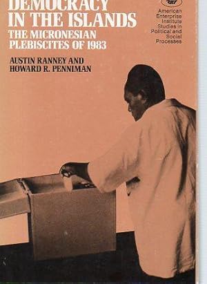 Image du vendeur pour Democracy in the Islands: The Micronesian Plebiscites of 1983 mis en vente par Bookfeathers, LLC