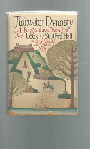 Image du vendeur pour Tidewater Dynasty: Biographical Novel of the Lees of Stratford Hall [Signed by Author] mis en vente par Dorley House Books, Inc.