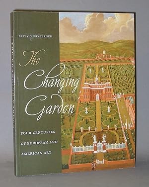 Seller image for The Changing Garden: Four Centuries of European and American Art for sale by Exquisite Corpse Booksellers