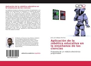 Bild des Verkufers fr Aplicacin de la robtica educativa en la enseanza de las ciencias : Propuesta de un mdulo electrnico programable zum Verkauf von AHA-BUCH GmbH