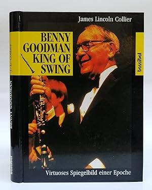 Bild des Verkufers fr Benny Goodman - King of Swing. Virtuoses Spiegelbild einer Epoche. Mit Abb. zum Verkauf von Der Buchfreund