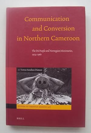 Bild des Verkufers fr Communication and Conversion in Northern Cameroon. The Dii People and Norwegian Missionaries, 1934-1960. With 2 Maps and 20 Ill. zum Verkauf von Der Buchfreund