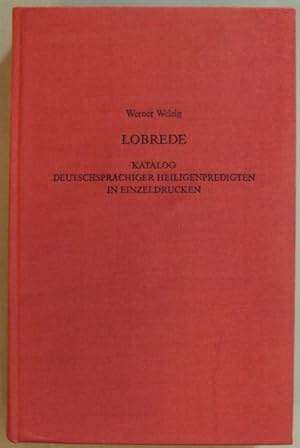 Bild des Verkufers fr Lobrede. Katalog deutschsprachiger Heiligenpredigten in Einzeldrucken aus den Bestnden der Stiftsbibliothek Klosterneuburg. Mit einem Nachwort zur Amplifikation in der barocken Heiligenpredigt. zum Verkauf von Der Buchfreund