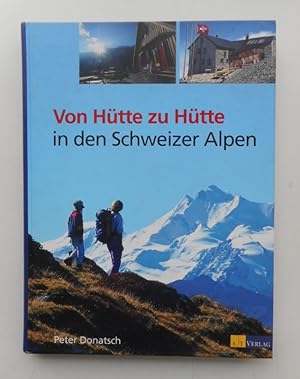 Seller image for Von Htte zu Htte in den Schweizer Alpen. Mit zahlr. Abb. for sale by Der Buchfreund