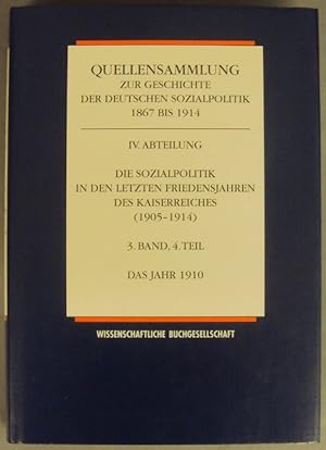 Bild des Verkufers fr Die Sozialpolitik in den letzten Friedensjahren des Kaiserreiches (1905-1914). 3. Band, Teil 4: Das Jahr 1910. zum Verkauf von Der Buchfreund