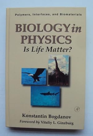 Bild des Verkufers fr Biology in Physics. Is Life Matter? With many figures zum Verkauf von Der Buchfreund