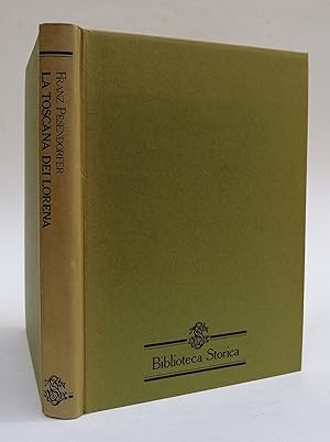 La Toscana dei Lorena. Un secolo di governo granducale. Con tavola genealogica: Pesendorfer, Franz