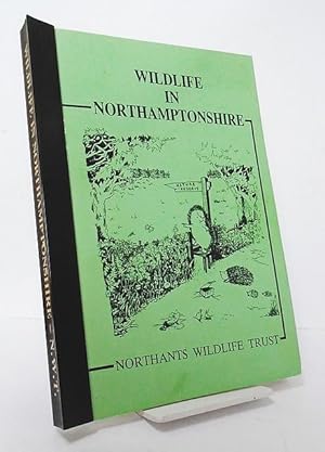 Wildlife in Northamptonshire. A Guide to the Trusts Nature Reserves.