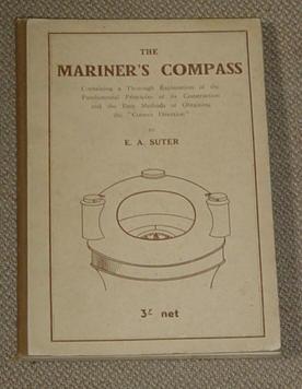 The Mariner's Compass - Containing a Thorough Explanation of the Fundamental Principles of its Co...