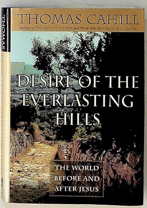 Image du vendeur pour Desire of the Everlasting Hills: The World Before and After Jesus mis en vente par The Kelmscott Bookshop, ABAA