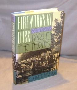 Seller image for Fireworks at Dusk: Paris in the Thirties. for sale by Gregor Rare Books