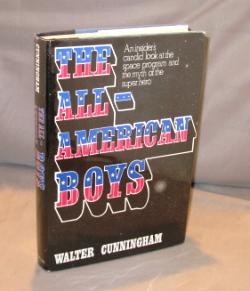 Seller image for The All-American Boys: An Insider's Candid Look at the Space Program and the Myth of the Super Hero. for sale by Gregor Rare Books