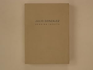 Julio Gonzalez. Dessins inédits