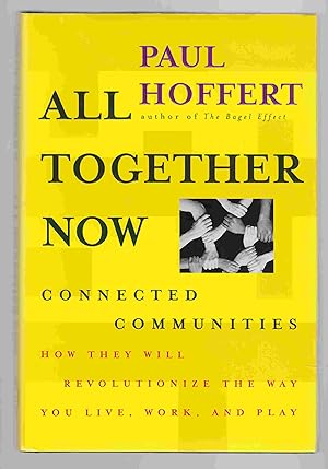 Imagen del vendedor de All Together Now Connected Communities: How They Will Revolutionize the Way You Live, Work, and Play a la venta por Riverwash Books (IOBA)