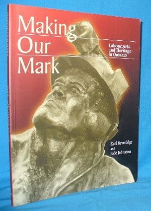 Seller image for Making Our Mark: Labour Arts and Heritage in Ontario for sale by Alhambra Books