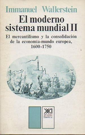 Imagen del vendedor de EL MODERNO SISTEMA MUNDIAL. Vol. II. El mercantilismo y la consolidacin de la economa-mundo europea. 1600-1750. 1 edicin espaola. Trad. Pilar Lpez Mez. a la venta por angeles sancha libros