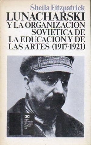 Seller image for LUNACHARSKI Y LA ORGANIZACIN SOVITICA DE LA EDUCACIN DE LAS ARTES (1917-1921). 1 edicin espaola. Trad. Antonio J. Desmonts. for sale by angeles sancha libros