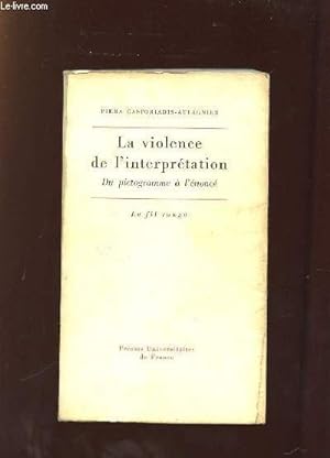 Seller image for LA VIOLENCE DE L INTERPRETATION. DU PICTOGRAMME A L ENONCE. for sale by Le-Livre