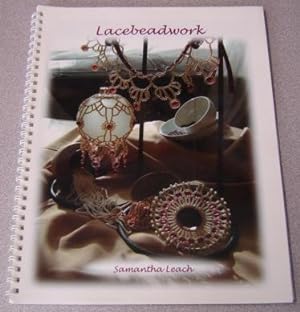 Lacebeadwork: Complete Instructions And Illustrations For 10 Lace Bead Work Projects