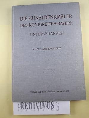 Die Kunstdenkmäler von Unterfranken & Aschaffenburg. Heft VI. Bezirksamt Karlstadt. Mit einer his...