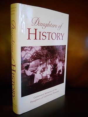 Bild des Verkufers fr Daughters of History: Centennial Memoirs of the Daughters of California Pioneers zum Verkauf von dC&A Books