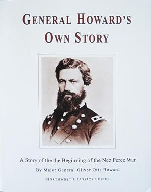 Image for General Howard's Own Story: A Story of the Beginning of the Nez Perce War