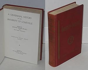 A centennial history of the University of Louisville