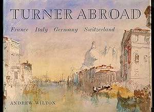 Turner Abroad: France, Italy, Germany, Switzerland