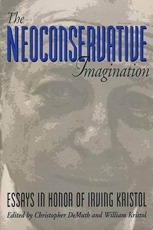 Immagine del venditore per The Neoconservative Imagination Essays in Honor of Irving Kristol venduto da Good Books In The Woods