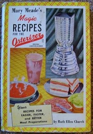 Mary Meade's Magic Recipes for the Osterizer