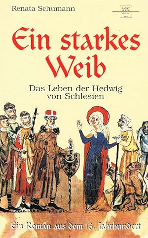 Ein starkes Weib das Leben der Hedwig von Schlesien ; ein Roman aus dem 13. Jahrhundert