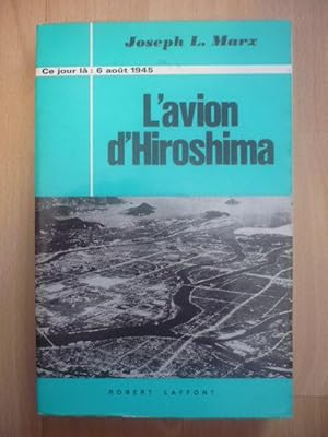 Imagen del vendedor de L'avion d'Hiroshima - Ce jour l : 6 aot 1945 a la venta por D'un livre  l'autre