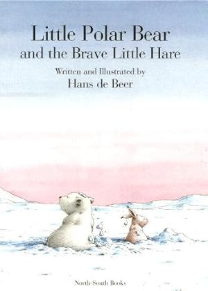 Seller image for LITTLE POLAR BEAR AND THE BRAVE LITTLE HARE for sale by Grandmahawk's Eyrie