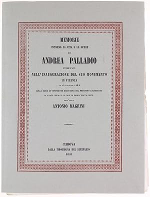 MEMORIE INTORNO LA VITA E LE OPERE DI ANDREA PALLADIO PUBBLICATE NELL'INAUGURAZIONE DELSUO MONUME...