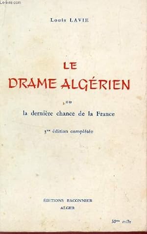 Seller image for LE DRAME ALGERIEN OU LA DERNIERE CHANCE / 3e EDITION. for sale by Le-Livre