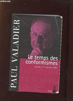 Image du vendeur pour LE TEMPS DES CONFORMISMES. JOURNAL DE L ANNEE 2004. mis en vente par Le-Livre