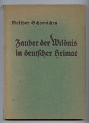 Zauber der Wildnis in deutscher Heimat. Urkunden vom Wirken der Naturgewalten im Bilde der deutsc...