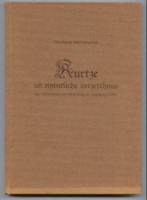 Kurtze un eigentliche verzeychnus der Teilnehmer am Reichstag zu Augsburg 1566. Wiederveröffentli...