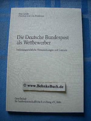 Seller image for Die Deutsche Bundespost als Wettbewerber : verfassungsrechtliche Voraussetzungen u. Grenzen - insbesondere im Hinblick auf d. Bankgeschfte d. Post. von Peter Lerche ; Christian Graf von Pestalozza. Ges. fr Bankwiss. Forschung e.V., Kln. for sale by Antiquariat BehnkeBuch