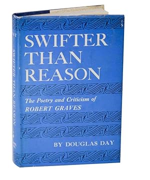 Bild des Verkufers fr Swifter Than Reason: The Poetry and Criticism of Robert Graves zum Verkauf von Jeff Hirsch Books, ABAA