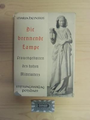 Bild des Verkufers fr Die brennende Lampe - Frauengestalten des hohen Mittelalters. zum Verkauf von Druckwaren Antiquariat