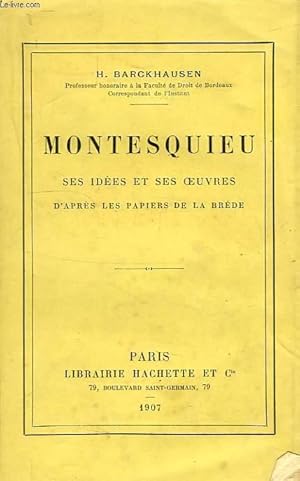 Seller image for MONTESQUIEU, SES IDEES ET SES OEUVRES D'APRES LES PAPIERS DE LA BREDE for sale by Le-Livre